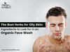 The Best Herbs for Oily Skin: Ingredients to Look for in an Organic Face Wash